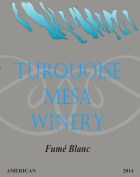Turquoise Mesa Winery Fume Blanc 2014 Front Label