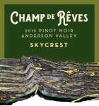 Champ de Reves Skycrest Vineyard Anderson Valley Pinot Noir 2015  Front Label
